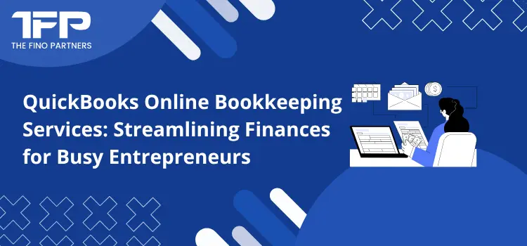 QuickBooks Online Bookkeeping Services: Streamlining Finances for Busy Entrepreneurs